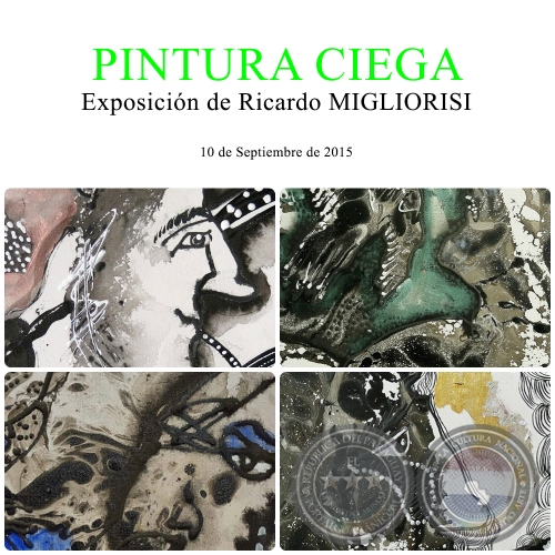 PINTURA CIEGA - Exposicin de Ricardo MIGLIORISI - 10 de Septiembre de 2015
